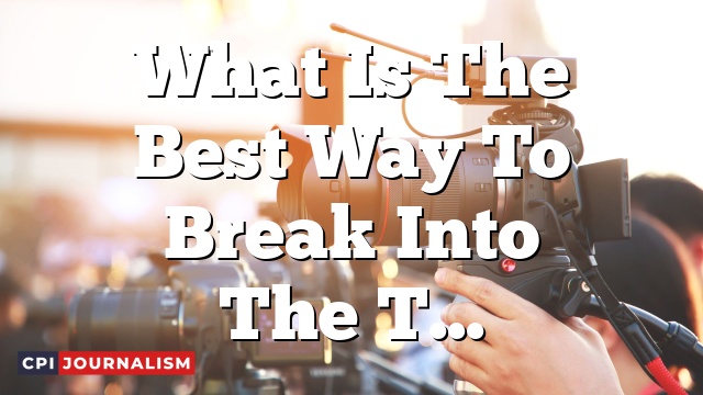 What Is The Best Way To Break Into The Travel Blog And Journalism Market?