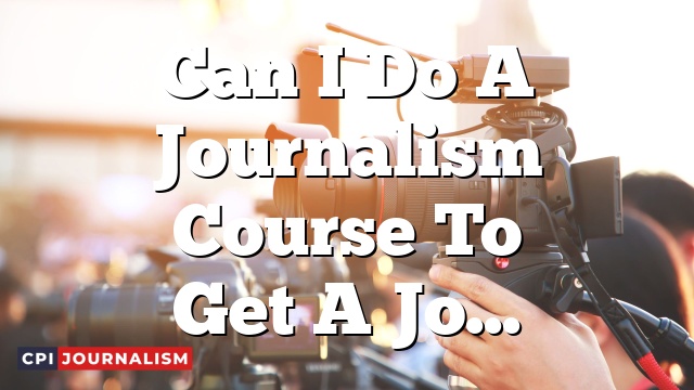 Can I Do A Journalism Course To Get A Job At Fox Traveller?