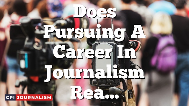 Does Pursuing A Career In Journalism Really Help In Traveling Across The World?